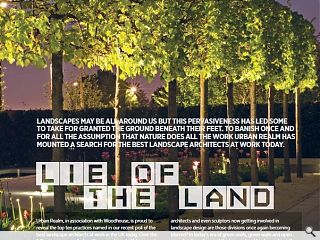 <p>Landscapes may be all around us but this pervasiveness has led some to  take for granted the ground beneath their feet. To banish once and for  all the assumption that nature does all the work Urban Realm has mounted  a search for the best landscape architects at work today.</p>